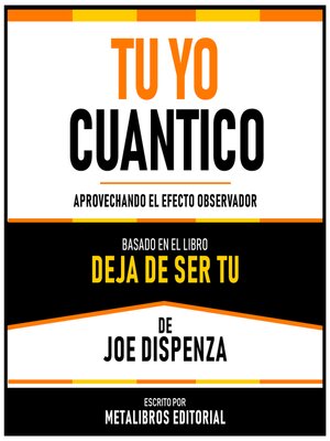 cover image of Tu Yo Cuantico--Basado En El Libro Deja De Ser Tu De Joe Dispenza
